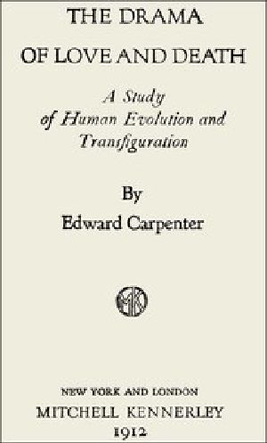 [Gutenberg 44883] • The Drama of Love and Death: A Study of Human Evolution and Transfiguration